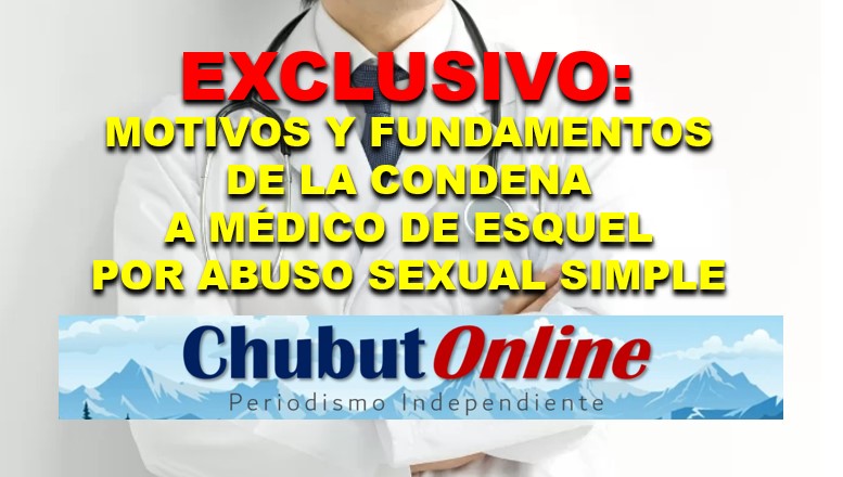 Exclusivo: Los motivos de la condena a médico chubutense por abuso sexual simple
