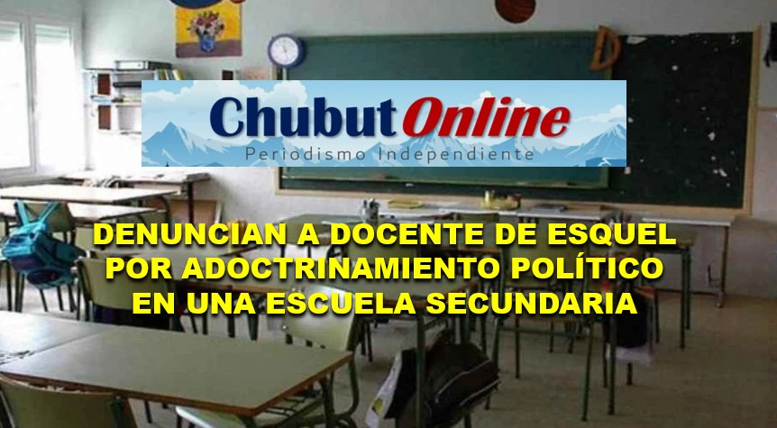 Denuncian a docente de Esquel por adoctrinamiento político y difundir información falsa a alumnos.