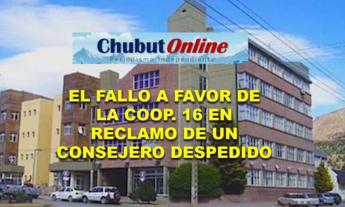 La Justicia de Esquel rechazó demanda de Edgardo Alexis Ganga contra la Cooperativa 16 de Octubre