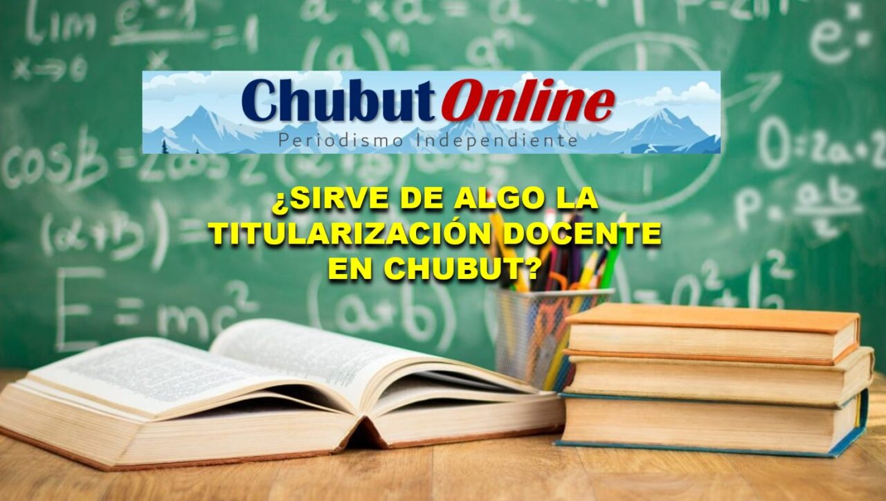 ¿Sirve de algo la titularización docente en Chubut?