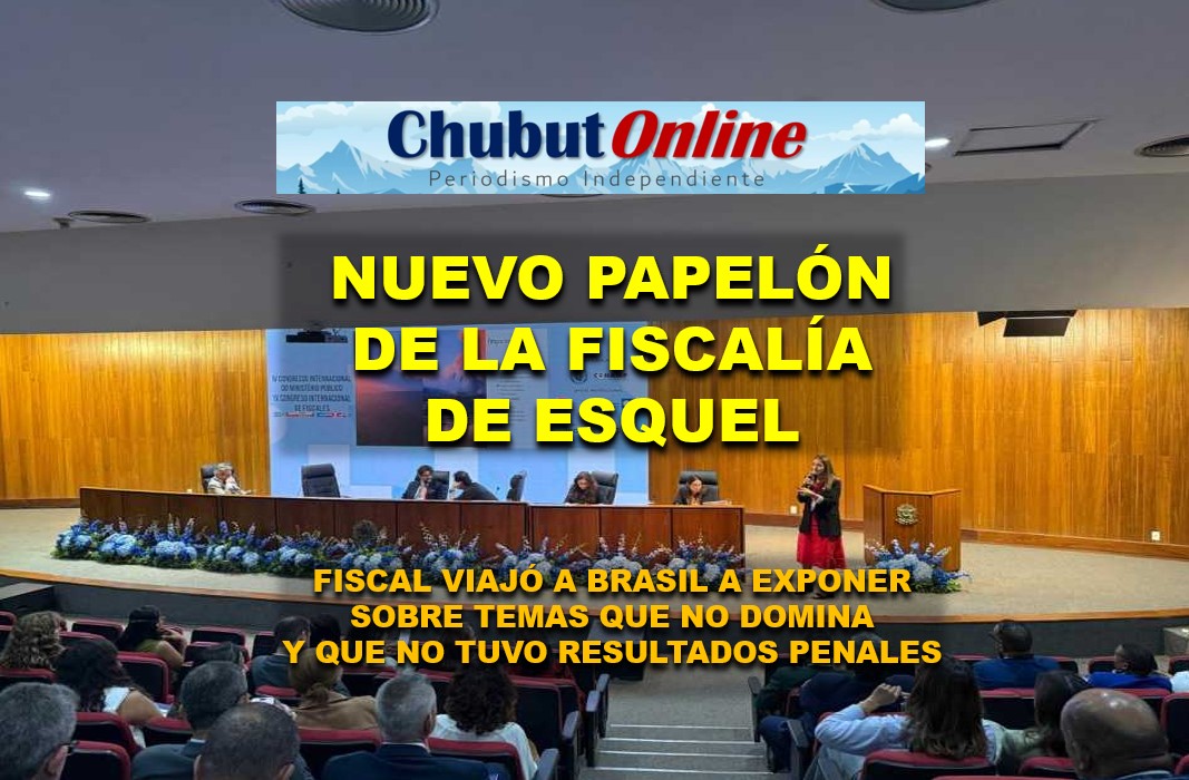 Vergüenza: Fiscal de Esquel viaja a Brasil a exponer sobre temas que no sabe y sin resultados.