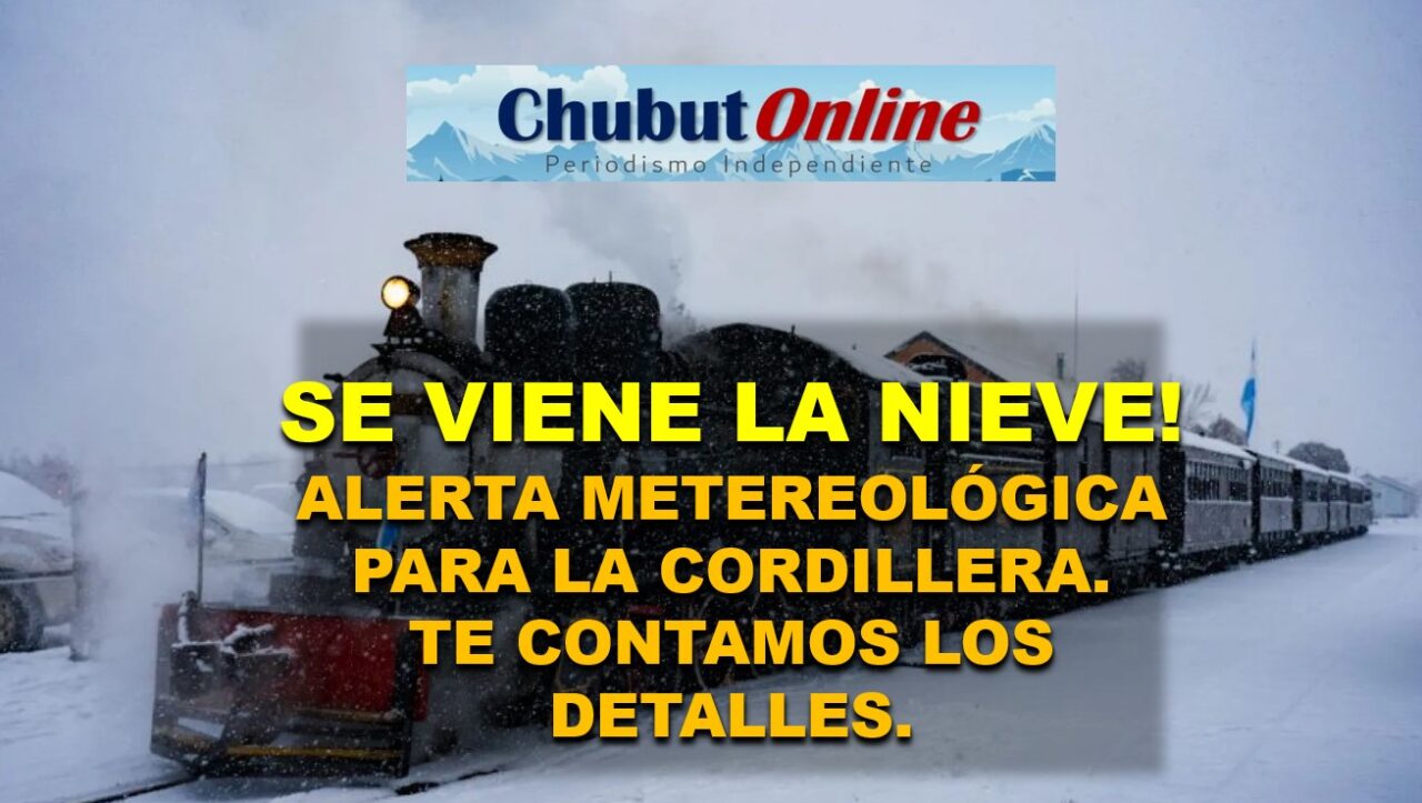 Se viene la nieve! Alerta Naranja y Amarilla para la cordillera chubutense. Te contamos los detalles.