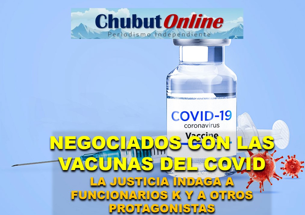 Negociados con las vacunas del Covid: La justicia indaga a funcionarios k y a varios protagonistas.