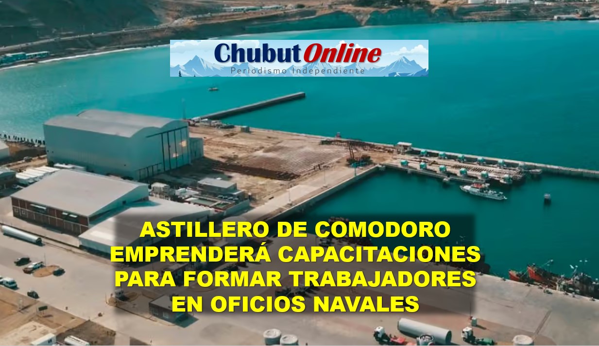 Capacitación laboral en astillero de Comodoro Rivadavia formará en oficios navales