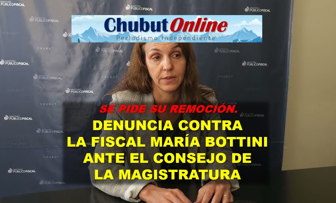 La fiscal de Esquel, María Bottini, denunciada ante el Consejo de la Magistratura. Solicitan su remoción.