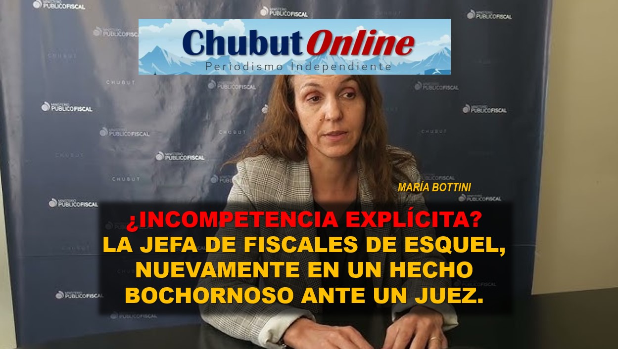La Jefa de Fiscales de Esquel, María Bottini, nuevamente en un hecho bochornoso.