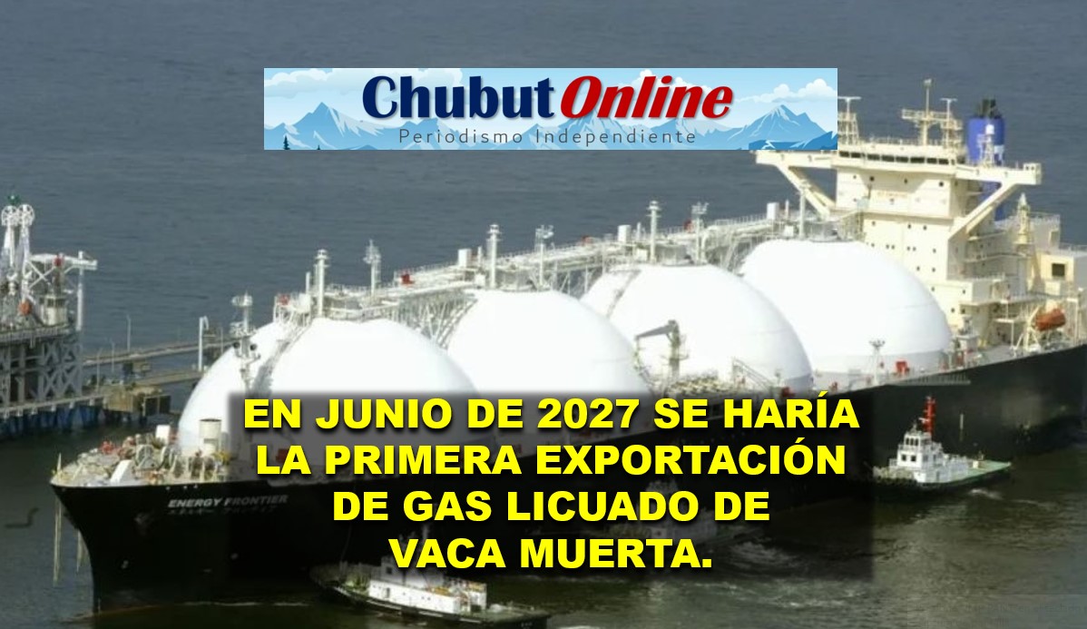 En junio de 2027 comenzaría la exportación de gas licuado de Vaca Muerta.