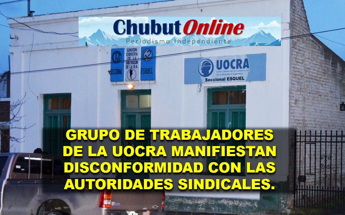 Reclamo de elecciones abiertas en la UOCRA Esquel: un sector de los trabajadores pide mayor transparencia