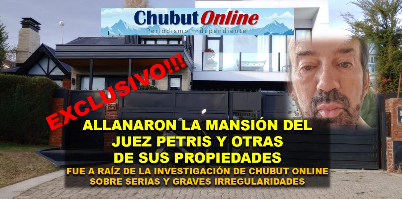 ALLANARON MANSIÓN DEL JUEZ PETRIS EN ESQUEL POR INVESTIGACIÓN DE CHUBUT ONLINE