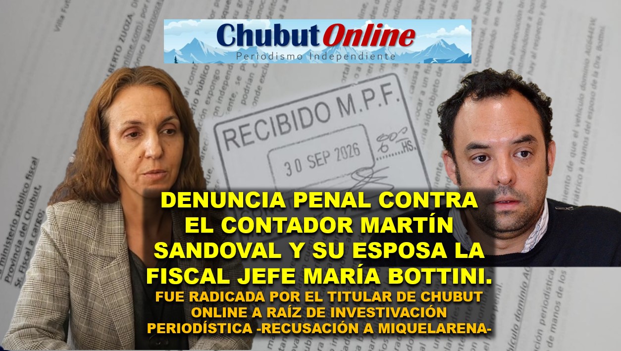 Denuncia penal contra el contador Martín Sandoval y su esposa, la fiscal jefe María Bottini de Esquel.