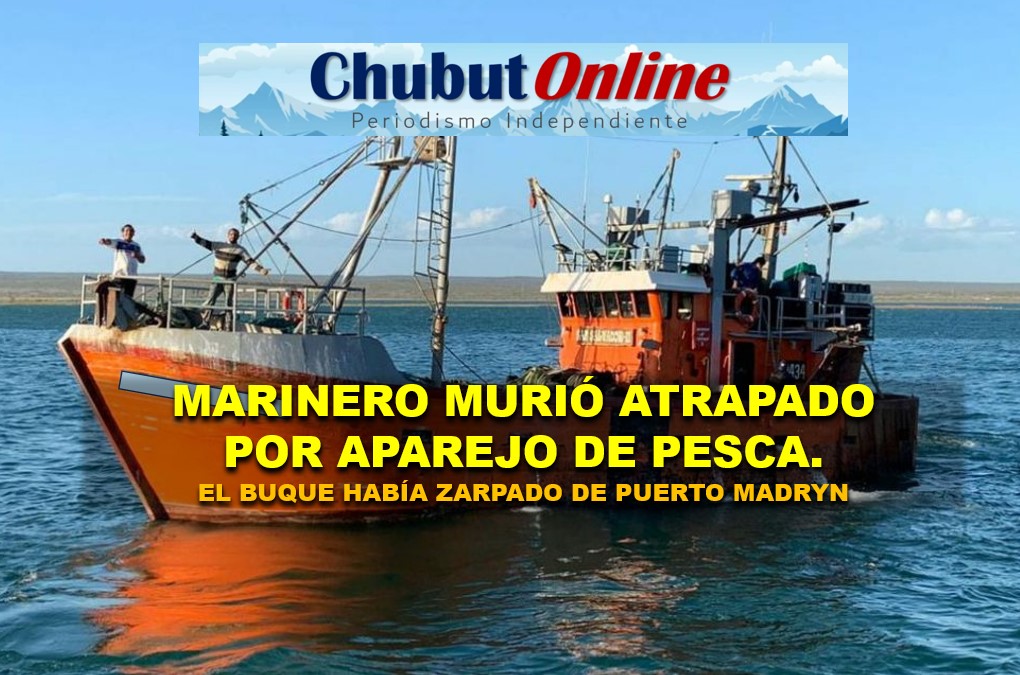 Muere marinero atrapado en aparejo pesquero. Había zarpado de Puerto Madryn
